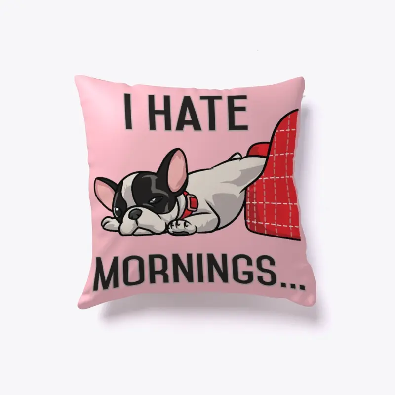 I Hate Mornings pillows